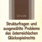 Schwartz | Strukturfragen und ausgewählte Probleme des österreichischen Glücksspielrechts