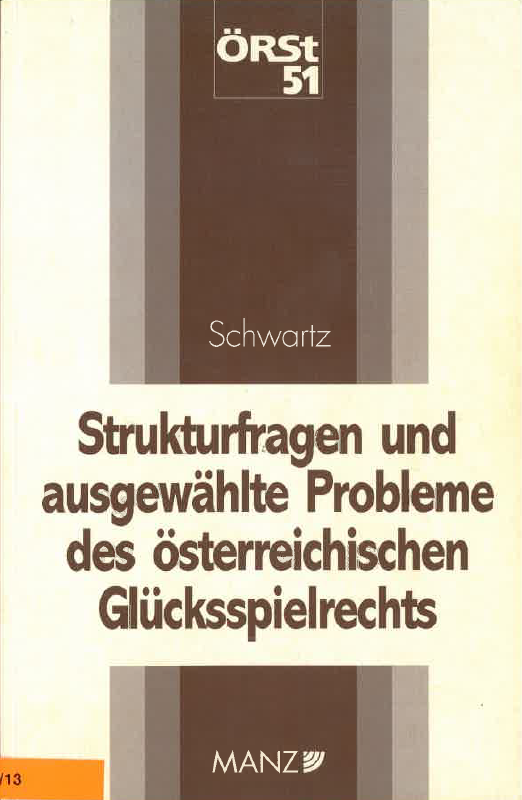 Strukturfragen und ausgewählte Probleme des österreichischen Glücksspielrechts Strukturfragen und ausgewählte Probleme des österreichischen Glücksspielrechts